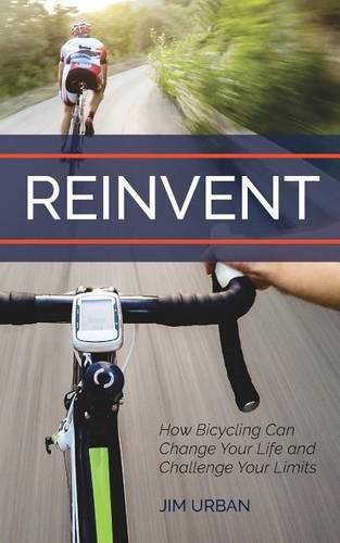 Cover image for Reinvent: How Bicycling Can Change Your Life and Challenge Your Limits