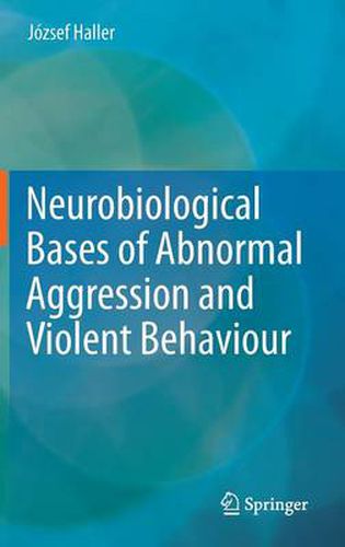 Cover image for Neurobiological Bases of Abnormal Aggression and Violent Behaviour