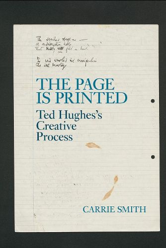 The Page is Printed: Ted Hughes's Creative Process