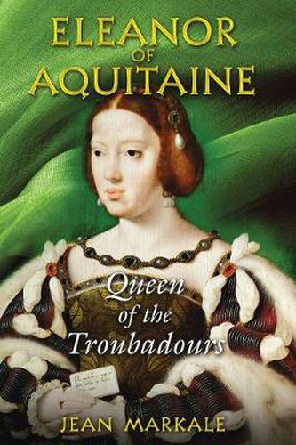 Eleanor of Aquitaine: Queen of the Troubadours