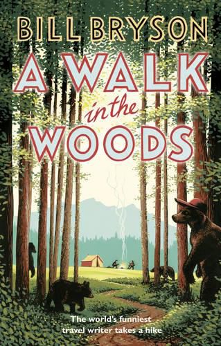 A Walk In The Woods: The World's Funniest Travel Writer Takes a Hike