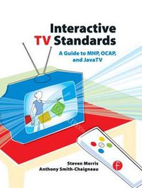 Cover image for Interactive TV Standards: A Guide to MHP, OCAP, and JavaTV