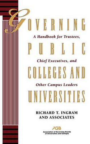 Governing Public Colleges and Universities: A Handbook for Trustees, Chief Executives and Colleges and Universities