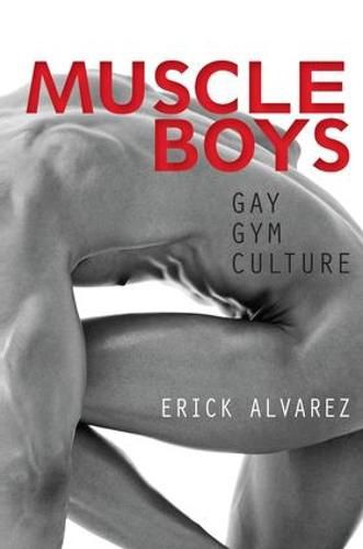 Cover image for Muscle Boys: Gay Gym Culture