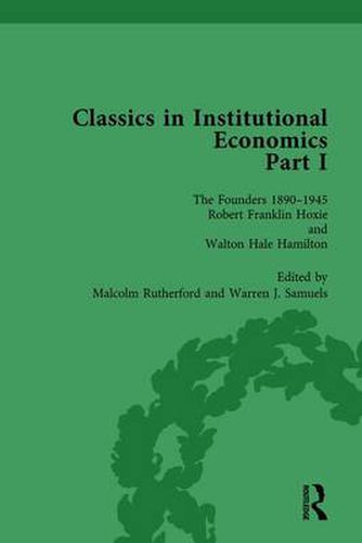 Cover image for Classics in Institutional Economics, Part I, Volume 4: The Founders - Key Texts, 1890-1949