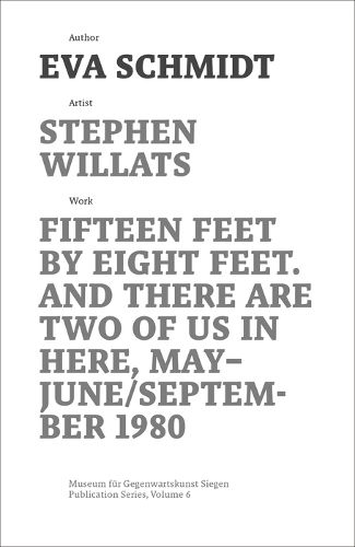 Cover image for Stephen Willats: Fifteen Feet by Eight Feet, And There are Two of Us in Here, May/September 1980