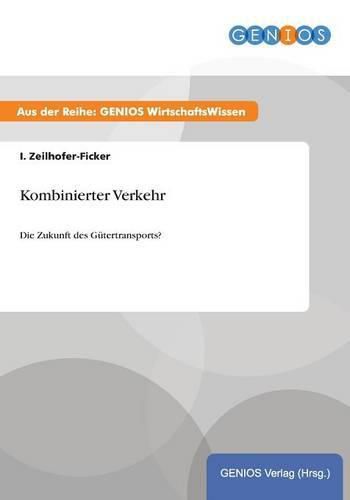 Cover image for Kombinierter Verkehr: Die Zukunft des Gutertransports?