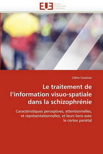 Cover image for Le Traitement de L'Information Visuo-Spatiale Dans La Schizophrenie