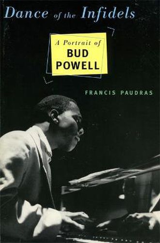 Cover image for Dance of the Infidels: A Portrait of Bud Powell