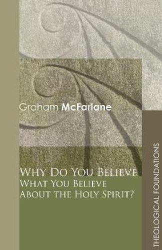 Cover image for Why Do You Believe What You Believe About the Holy Spirit?