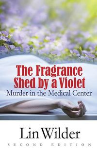 Cover image for The Fragrance Shed by a Violet: Murder in the Medical Center