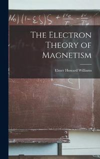 Cover image for The Electron Theory of Magnetism