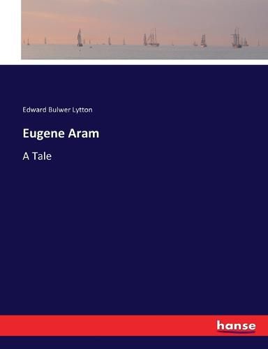 Eugene Aram: A Tale