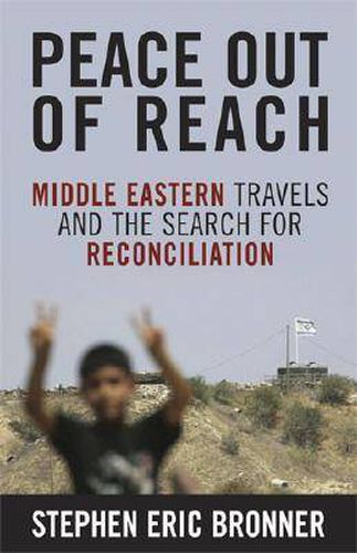 Cover image for Peace Out of Reach: Middle Eastern Travels and the Search for Reconciliation