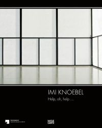 Cover image for Imi Knoebel: Help, oh, help...