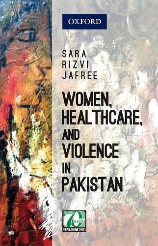 Cover image for Women, Healthcare, and Violence in Pakistan