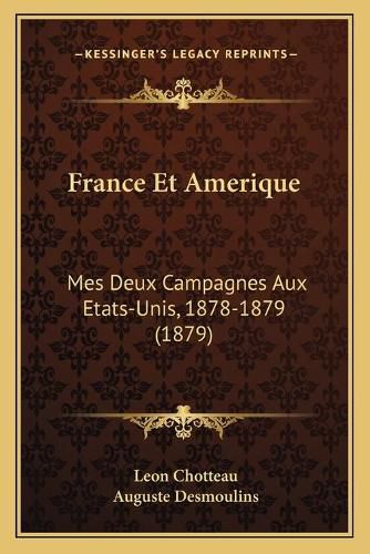 France Et Amerique: Mes Deux Campagnes Aux Etats-Unis, 1878-1879 (1879)