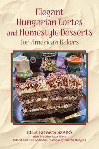 Cover image for Elegant Hungarian Tortes and Homestyle Desserts for American Bakers Volume 6