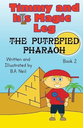 Cover image for Timmy and his magic leg: The Putrefied Pharaoh