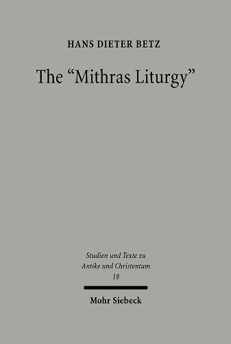 Cover image for The Mithras Liturgy: Text, Translation, and Commentary