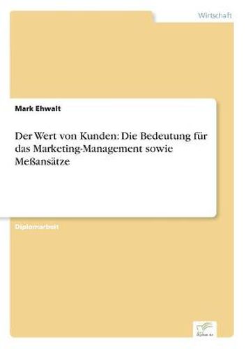 Cover image for Der Wert von Kunden: Die Bedeutung fur das Marketing-Management sowie Messansatze