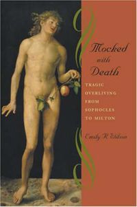 Cover image for Mocked with Death: Tragic Overliving from Sophocles to Milton