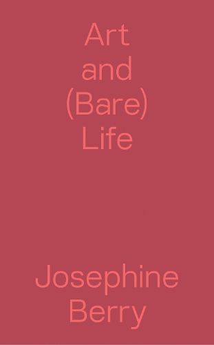 Cover image for Art and (Bare) Life - A Biopolitical Inquiry