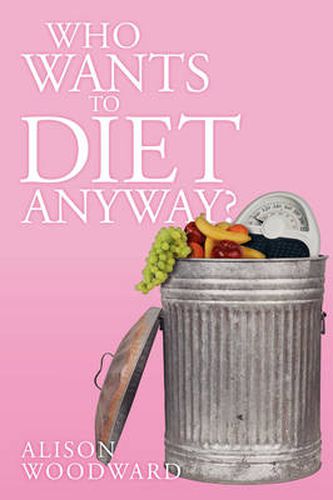 Cover image for Who Wants to Diet Anyway?