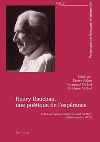 Cover image for Henry Bauchau, Une Poetique de l'Esperance: Actes Du Colloque International de Metz (6-8 Novembre 2002)