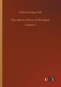 Cover image for The Merry Wives of Windsor: Volume 1