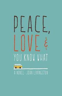 Cover image for Peace, Love & You Know What