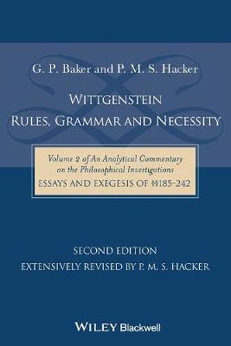 Cover image for Wittgenstein - Rules, Grammar & Necessity - Vol II of An Analytical Commentary on the Philosophical Investigations, Essays and Exegesis 185-242