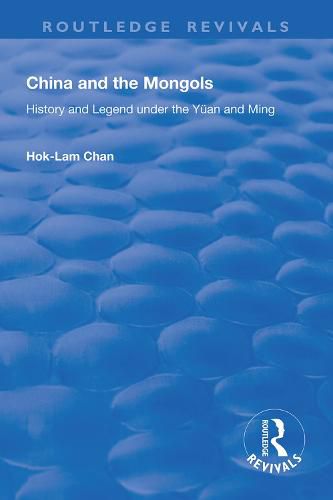 Cover image for China and the Mongols: History and Legend under the Yuan and Ming