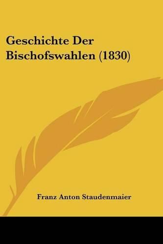 Cover image for Geschichte Der Bischofswahlen (1830)