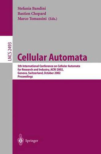 Cover image for Cellular Automata: 5th International Conference on Cellular Automata for Research and Industry, ACRI 2002, Geneva, Switzerland, October 9-11, 2002, Proceedings