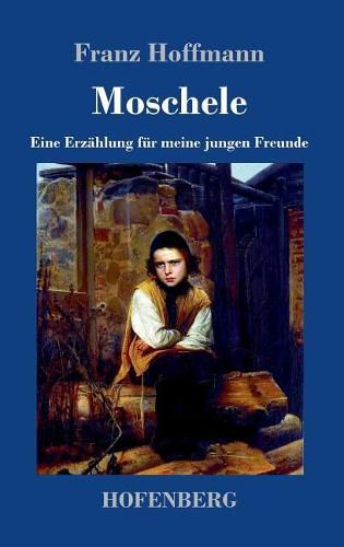 Cover image for Moschele: Eine Erzahlung fur meine jungen Freunde