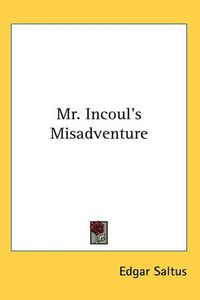 Cover image for Mr. Incoul's Misadventure