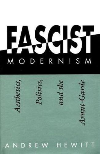 Cover image for Fascist Modernism: Aesthetics, Politics, and the Avant-Garde