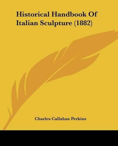 Cover image for Historical Handbook of Italian Sculpture (1882)