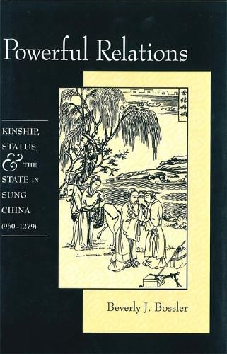 Cover image for Powerful Relations: Kinship, Status, and the State in Sung China (960-1279)