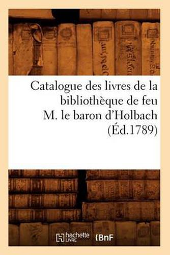 Catalogue Des Livres de la Bibliotheque de Feu M. Le Baron d'Holbach (Ed.1789)