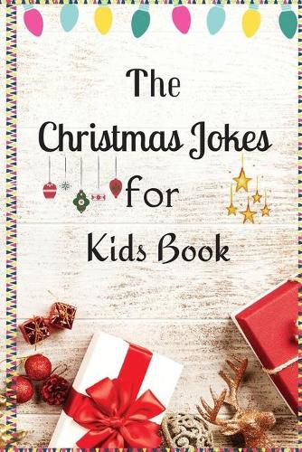 Cover image for The Christmas Jokes for Kids Book: A Fun and Interactive Christmas Game Joke Book for Kids and Family