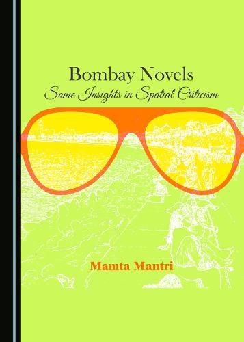 Cover image for Bombay Novels: Some Insights in Spatial Criticism