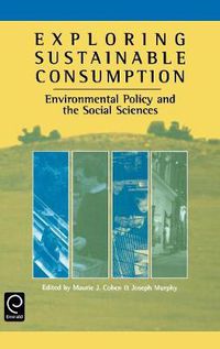 Cover image for Exploring Sustainable Consumption: Environmental Policy and the Social Sciences