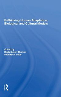 Cover image for Rethinking Human Adaptation: Biological and Cultural Models: Biological And Cultural Models