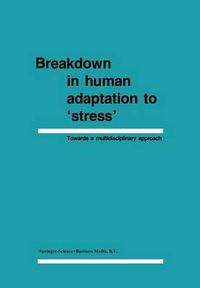 Cover image for Breakdown in Human Adaptation to 'Stress': Towards a multidisciplinary approach, Volume I-II