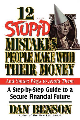 Cover image for 12 Stupid Mistakes People Make with Their Money: A Step-by-Step Guide to a Secure Financial Future