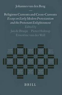 Cover image for Religious Currents and Cross-Currents: Essays on Early Modern Protestantism and the Protestant Enlightenment