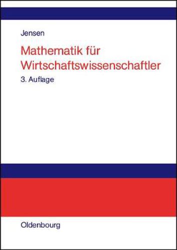 Cover image for Mathematik Fur Wirtschaftswissenschaftler: Vorlesungsbegleittext Zu Vorkurs, Lineare Algebra Und Analysis