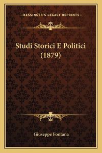 Cover image for Studi Storici E Politici (1879)